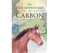 Sue Lamoree Nyle Kinghorn The True Adventures Of Carbon (Tascabile)