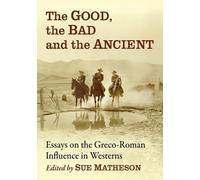 Sue Matheson The Good, the Bad and the Ancient (Tascabile)
