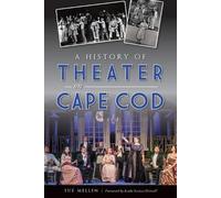 Sue Mellen A History of Theater on Cape Cod (Tascabile)