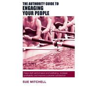 Sue Mitchell The Authority Guide to Engaging Your People (Tascabile)