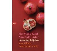 Sue Monk Kidd Ann Kidd Taylor Urs Granatapfeljahre: Vom Glück, unter (Tascabile)