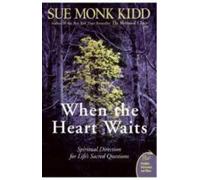 Sue Monk Kidd When The Heart Waits: Spiritual Direction For Life's S (Tascabile)