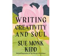 Sue Monk Kidd Writing Creativity and Soul (Copertina rigida)