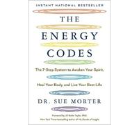 The Energy Codes: The 7-Step System to Awaken Your Spirit, Heal Your Body, and