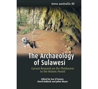 Sue O'Connor David Bulbeck Juliet Meyer The Archaeology of Sulawesi (Tascabile)