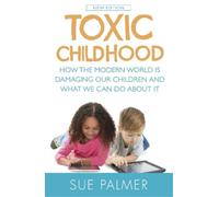 Sue Palmer Toxic Childhood (Tascabile)