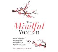 Sue Patton Thoele The Mindful Woman (Tascabile)