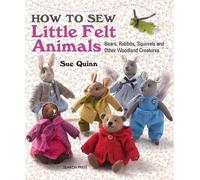 Sue Quinn How to Sew Little Felt Animals (Tascabile)