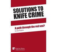 Sue Roberts Solutions to knife crime: a path through the red se (Digital online)
