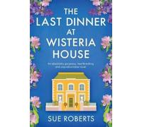Sue Roberts The Last Dinner at Wisteria House (Tascabile)