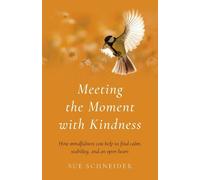 Sue Schneider Meeting the Moment with Kindness (Tascabile)