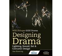 Sue Shewring WJEC/Eduqas GCSE Drama Designing Drama Lighting, Sound, (Tascabile)