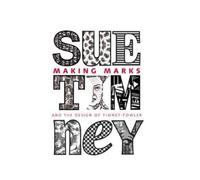 Sue Timney Making Marks: Sue Timney and the Design of Timney- (Copertina rigida)