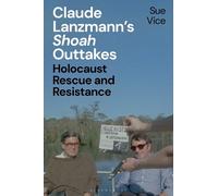Sue Vice Claude Lanzmann’s 'Shoah' Outtakes (Tascabile)