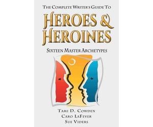 Sue Viders Tami D Cowden Ca The Complete Writer's Guide to Heroes an (Tascabile)