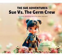 Sue Vs. The Germ Crew: A Hand-Washing Story for Little Learners: 1