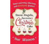 Sue Watson Snow Angels, Secrets and Christmas Cake (Tascabile)