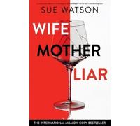 Sue Watson Wife, Mother, Liar (Tascabile)