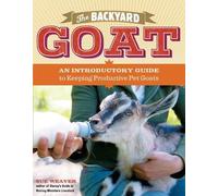 Sue Weaver The Backyard Goat (Tascabile)