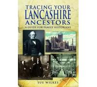 Sue Wilkes Tracing Your Lancashire Ancestors: A Guide for Family His (Tascabile)