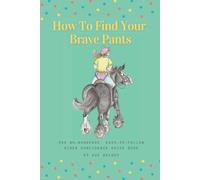 Sue Wright How To Find Your Brave Pants: The no-nonsense, easy-to-fo (Tascabile)