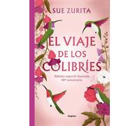 Sue Zurita El viaje de los colibríes (Edición especial ilustr (Copertina rigida)