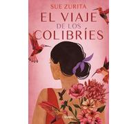 Sue Zurita El viaje de los colibríes / The Journey of the Hummingbir (Tascabile)