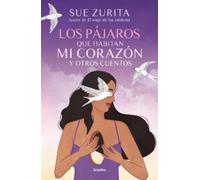 Sue Zurita Los pájaros que habitan mi corazón y otros cuentos / The (Tascabile)