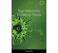 Sueann Wells Rise Above the Pandemic Pause (Tascabile)