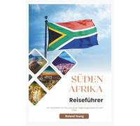 SÜDAFRIKA REISEFÜHRER 2026: Ein Reiseführer zur Erkundung der Regenbogennation im Jahr 2026