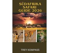 SÜDAFRIKA SAFARI GUIDE 2026: Der komplette Safari-Guide zum Krüger-Nationalpark, zu Begegnungen mit den Big Five, versteckten Parks und den wilden Abenteuern Südafrikas