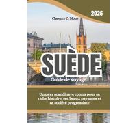 Suède Guide de voyage 2026: Un pays scandinave connu pour sa riche histoire, ses beaux paysages et sa société progressiste