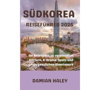 SÜDKOREA REISEFÜHRER 2025: Ihr Reisepass zu versteckten Dörfern, K-Drama-Spots und unvergesslichen Abenteuern