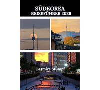 SÜDKOREA REISEFÜHRER 2026: „Ein umfassender Leitfaden zur sicheren und klaren Erkundung Südkoreas“