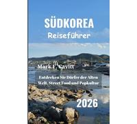 SÜDKOREA Reiseführer 2026: Entdecken Sie Dörfer der Alten Welt, Street Food und Popkultur