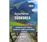SÜDKOREA Reiseführer 2026: Entdecken Sie Paläste, moderne Städte und kräftige Aromen