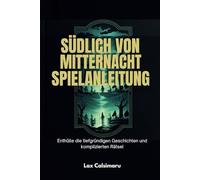 Südlich von Mitternacht Spielanleitung: Enthülle die tiefgründigen Geschichten und komplizierten Rätsel