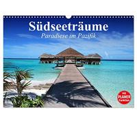 Südseeträume. Paradiese im Pazifik (Wandkalender 2026 DIN A3 quer), CALVENDO Monatskalender: Die Sehnsucht nach dem Garten Eden im Südpazifik
