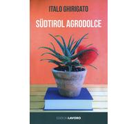 Südtirol agrodolce - Ghirigato Italo