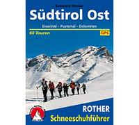 Südtirol Ost: Eisacktal - Pustertal - Dolomiten. 60 Schneeschuhtouren. Mit GPS-Daten
