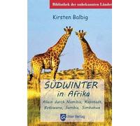 Südwinter in Afrika: Allein durch Namibia, Kapstadt, Botswana, Sambia, Simbabwe