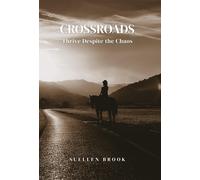 Suellen Brook Crossroad: Thrive Despite the Chaos (Tascabile)