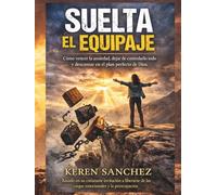 Suelta el Equipaje: Vence la ansiedad, suelta el control y descansa en Dios.: Guía espiritual para vencer la ansiedad, soltar el control y descansar en Dios con fe y esperanza