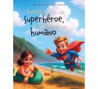 Sueña como un superhéroe, actúa como un humano