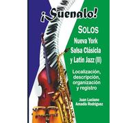 ¡Suénalo!: Solos / Nueva York: Salsa Clásica y Latin Jazz (II)