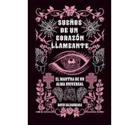 Sueños de un Corazón Llameante: El mantra de un alma universal