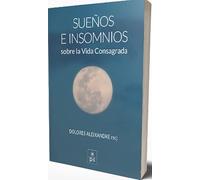 SUEÑOS E INSOMNIOS SOBRE LA VIDA CONSAGRADA: 6