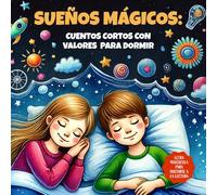 SUEÑOS MÁGICOS: cuentos cortos con valores para dormir: 20 cuentos infantiles ilustrados en MAYÚSCULA para aprender a leer y mejorar la lectura. | Para niños y niñas a partir de 5 años.