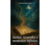 Sueños, recuerdos y momentos infinitos
