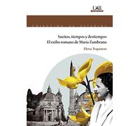 Sueños, tiempos y destiempos. El exilio romano de María Zambrano: 181